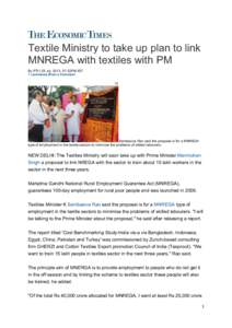 Textile Ministry to take up plan to link MNREGA with textiles with PM By PTI | 25 Jul, 2013, 07.52PM IST 1 comments |Post a Comment  inShare