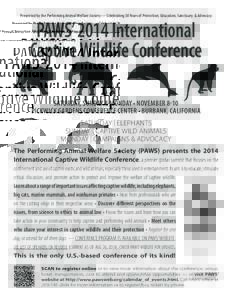 Presented by the Performing Animal Welfare Society — Celebrating 30 Years of Protection, Education, Sanctuary & Advocacy  PAWS’ 2014 International Captive Wildlife Conference Saturday, Sunday & Monday • NovEMBER 8-