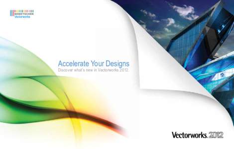 Accelerate Your Designs  Discover what’s new in Vectorworks 2012. 2