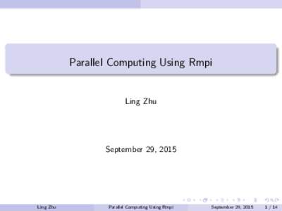 Parallel Computing Using Rmpi  Ling Zhu September 29, 2015