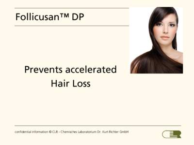 Follicusan™ DP  Prevents accelerated Hair Loss  confidential information © CLR - Chemisches Laboratorium Dr. Kurt Richter GmbH