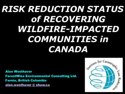 RISK REDUCTION STATUS of RECOVERING WILDFIRE-IMPACTED COMMUNITIES in CANADA Alan Westhaver