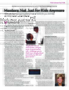 THE HUMAN FACTOR Reprinted from the November/December 2011 issue of The Financial Manager magazine Mentors: Not Just for Kids Anymore Take a strategic approach to finding the best mentor for you, and reap the many reward