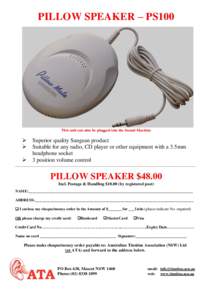 PILLOW SPEAKER – PS100  This unit can also be plugged into the Sound Machine  Superior quality Sangean product  Suitable for any radio, CD player or other equipment with a 3.5mm