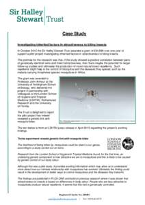 Case Study Investigating inherited factors in attractiveness to biting insects In October 2012 the Sir Halley Stewart Trust awarded a grant of £34,696 over one year to support a pilot project investigating inherited fac
