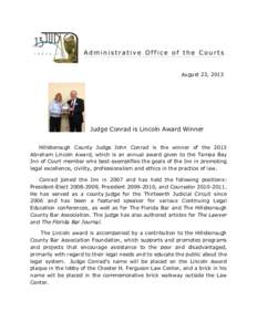 August 23, 2013  Judge Conrad is Lincoln Award Winner Hillsborough County Judge John Conrad is the winner of the 2013 Abraham Lincoln Award, which is an annual award given to the Tampa Bay Inn of Court member who best ex