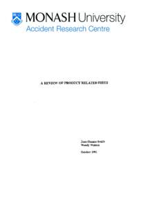 MONASH UNIVERSITY ACCIDENT RESEARCH CENTRE  A REVIEW OF PRODUCT RELATED FIRES Joan Ozanne-Smith Wendy Watson