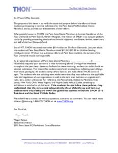 The Penn State Dance Marathon  To Whom It May Concern: The purpose of this letter is to verify the cause and purpose behind the efforts of those students participating in canister solicitation for the Penn State IFC/Panh