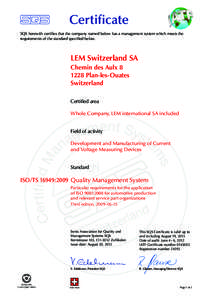 Certificate SQS herewith certifies that the company named below has a management system which meets the requirements of the standard specified below. LEM Switzerland SA Chemin des Aulx 8