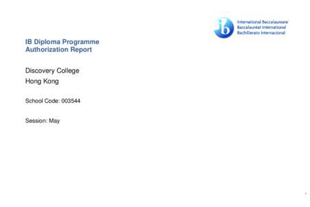 IB Diploma Programme Authorization Report Discovery College Hong Kong School Code: 003544