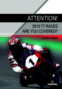 ATTENTION! 2013 TT RACES ARE YOU COVERED? Lockton Sport  Lockton Sport is proud to
