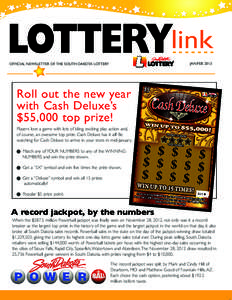 JAN/FEBOFFICIAL NEWSLETTER OF THE SOUTH DAKOTA LOTTERY Roll out the new year with Cash Deluxe’s