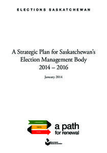 E L E C T I O N S  S A S K AT C H E WA N A Strategic Plan for Saskatchewan’s Election Management Body