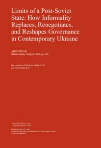 Limits of a Post-Soviet State: How Informality Replaces, Renegotiates, and Reshapes Governance in Contemporary Ukraine ABEL POLESE