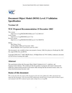 Document Object Model (DOM) Level 3 Validation Specification  Document Object Model (DOM) Level 3 Validation Specification Version 1.0 W3C Proposed Recommendation 15 December 2003