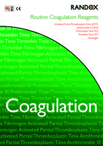 Routine Coagulation Reagents Activated Partial Thromboplastin Time (aPTT) Antithrombin III (ATIII) Prothrombin Time (PT) Thrombin Time (TT) Fibrinogen