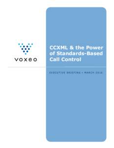 CCXML & the Power of Standards-Based Call Control EXECUTIVE BRIEFING  MARCH 2010  CCXML & the Power of Standards-Based Call Control