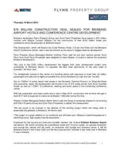   	
   Thursday 19 March 2015 $78 MILLION CONSTRUCTION DEAL SEALED FOR BRISBANE AIRPORT HOTELS AND CONFERENCE CENTRE DEVELOPMENT