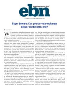 OCTOBER 2, 2014 • EBN.BENEFITNEWS.COM  Buyer beware: Can your private exchange deliver on the back-end? By Scott Carver