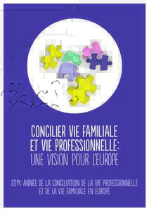 Concilier vie familiale et vie professionnelle: une vision pour l’Europe 2014: Année de la Conciliation de la vie professionnelle et de la vie familiale en Europe