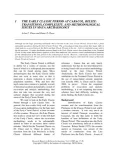 1  THE EARLY CLASSIC PERIOD AT CARACOL, BELIZE: TRANSITIONS, COMPLEXITY, AND METHODOLOGICAL ISSUES IN MAYA ARCHAEOLOGY Arlen F. Chase and Diane Z. Chase