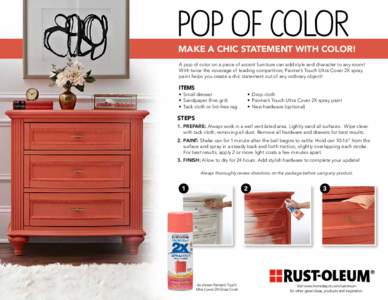 POP OF COLOR  MAKE A CHIC STATEMENT WITH COLOR! A pop of color on a piece of accent furniture can add style and character to any room! With twice the coverage of leading competitors, Painter’s Touch Ultra Cover 2X spra