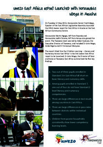 Uwezo East Africa report launched with Honourable Kidega in Arusha On Tuesday 12 May 2015, Honourable Daniel Fred Kidega, Speaker of the East African Legislative Assembly launched the 2014 Uwezo report for East Africa in