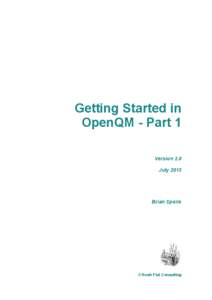 Getting Started in OpenQM - Part 1 Version 2.0 July[removed]Brian Speirs