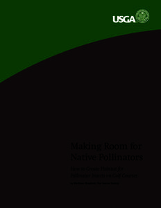 Making Room for Native Pollinators How to Create Habitat for Pollinator Insects on Golf Courses by Matthew Shepherd, The Xerces Society