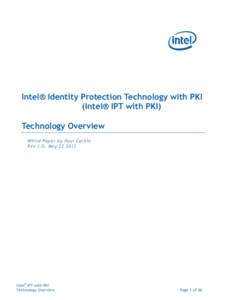 Intel® Identity Protection Technology with PKI (Intel® IPT with PKI) Technology Overview White Paper by Paul Carbin Rev 1.0, May[removed]