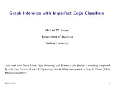 Graph Inference with Imperfect Edge Classifiers  Michael W. Trosset Department of Statistics Indiana University
