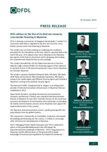 31 OctoberPRESS RELEASE DFDL advises on the first-of-its-kind non-recourse, cross-border financing in Myanmar DFDL is advising a consortium of Singapore-based banks (“Lenders”) in