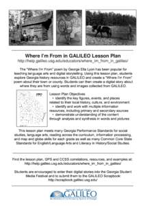 Where I’m From in GALILEO Lesson Plan  http://help.galileo.usg.edu/educators/where_im_from_in_galileo/ The “Where I’m From” poem by George Ella Lyon has been popular for teaching language arts and digital storyte