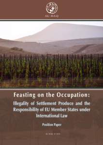 AL-HAQ  Feasting on the Occupation: Illegality of Settlement Produce and the Responsibility of EU Member States under International Law