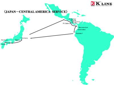 〈JAPAN－CENTRAL AMERICA SERVICE〉 ・ Pt.Quetzal ・ Acajutla ・ San Lorenzo Pt.Caldera ・・ Corinto ・ Buenaventura