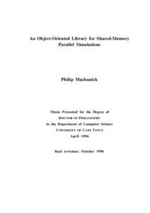 An Object-Oriented Library for Shared-Memory Parallel Simulations Philip Machanick  Thesis Presented for the Degree of
