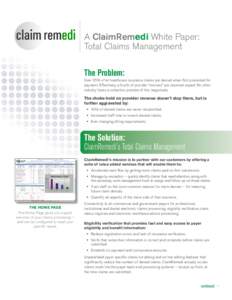 A ClaimRemedi White Paper: Total Claims Management The Problem: Over 25% of all healthcare insurance claims are denied when first presented for payment. Effectively, a fourth of provider “invoices” are returned unpai