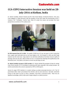 CCA-CEPCI Interactive Session was held on 28July-2016 at Kollam, India Dr. Adama Coulibaly, Director General and Mr. Abou Karim Berthe, Commercial Director, CCA, Ivory Coast engaged in a lively discussion with the member