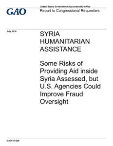GAO, SYRIA HUMANITARIAN ASSISTANCE: Some Risks of Providing Aid inside Syria Assessed, but U.S. Agencies Could Improve Fraud Oversight