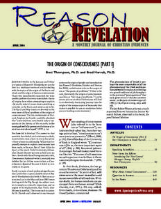 APRIL[removed]THE ORIGIN OF CONSCIOUSNESS [PART I] Bert Thompson, Ph.D. and Brad Harrub, Ph.D. [EDITOR’S NOTE: In the January and February issues of Reason & Revelation, we ran the first in a multi-part series of article