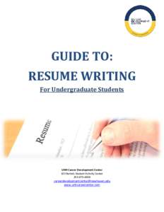 GUIDE TO: RESUME WRITING For Undergraduate Students UNH Career Development Center 103 Bartels Student Activity Center