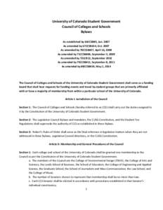University	
  of	
  Colorado	
  Student	
  Government	
   Council	
  of	
  Colleges	
  and	
  Schools	
   Bylaws	
     As	
  established	
  by	
  66CCSB#5,	
  Jan.	
  2007	
   As	
  amended	
  by	
  