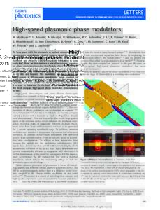 LETTERS PUBLISHED ONLINE: 16 FEBRUARY 2014 | DOI: NPHOTONHigh-speed plasmonic phase modulators A. Melikyan1 *, L. Alloatti1, A. Muslija1, D. Hillerkuss2, P. C. Schindler1, J. Li1, R. Palmer1, D. Korn1, S.