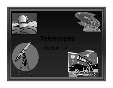 Telescopes Section 1-4 Telescope l Tele
