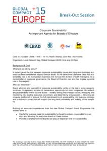 Break-Out Session Corporate Sustainability: An important Agenda for Boards of Directors Date: 13. October | Time: 14:45 – 16:15 | Room: Moskau (2nd floor, main room) Organizers: Local Network Italy, Global Compact LEAD