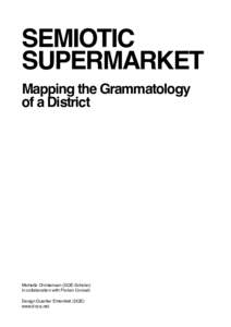 SEMIOTIC SUPERMARKET Mapping the Grammatology of a District  Michelle Christensen (DQE-Scholar)