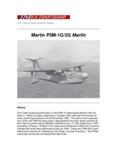 U.S. Coast Guard Aviation History  Martin P5M-1G/2G Marlin History: The Coast Guard acquired seven of the P5M-1G flying-boats directly from the