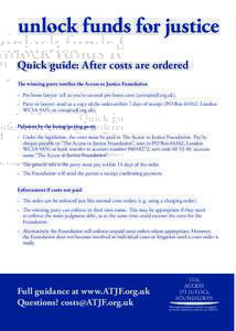 Quick guide: After costs are ordered The winning party notifies the Access to Justice Foundation • •	  Pro bono lawyer: tell us you’ve secured pro bono costs ().
