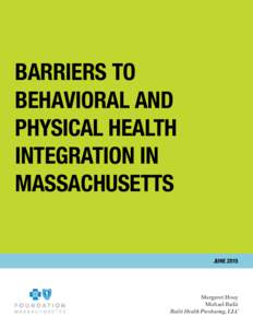 BARRIERS TO BEHAVIORAL AND PHYSICAL HEALTH INTEGRATION IN MASSACHUSETTS