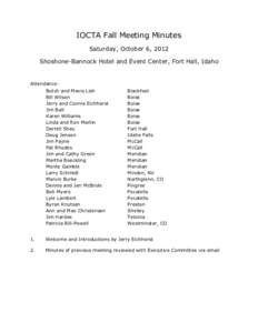 IOCTA Fall Meeting Minutes Saturday, October 6, 2012 Shoshone-Bannock Hotel and Event Center, Fort Hall, Idaho Attendance: Butch and Mavis Lish